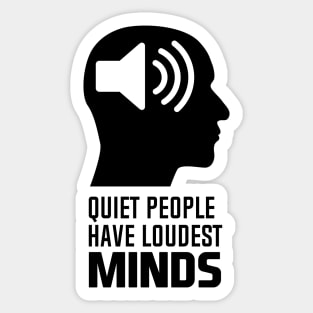 Quiet People Have Loudest Minds Sticker